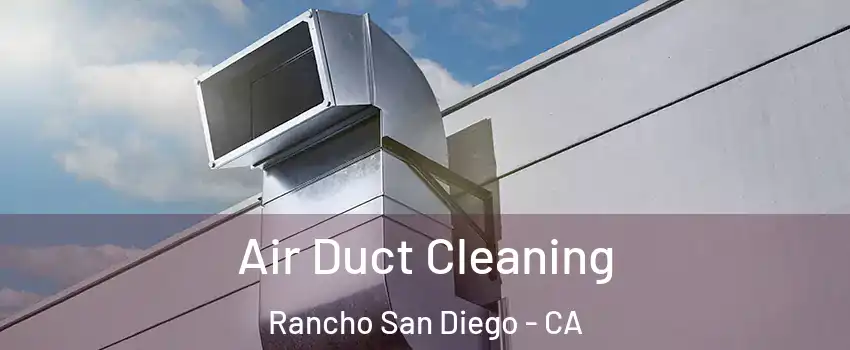  Air Duct Cleaning Rancho San Diego - CA