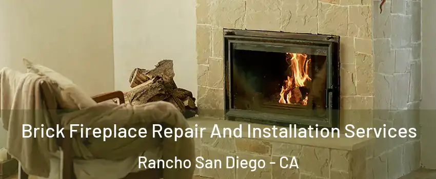  Brick Fireplace Repair And Installation Services Rancho San Diego - CA