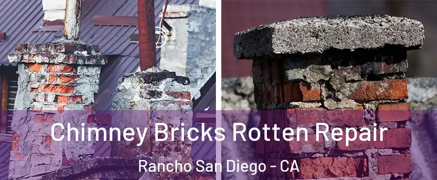  Chimney Bricks Rotten Repair Rancho San Diego - CA