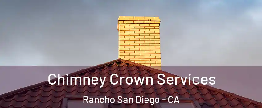 Chimney Crown Services Rancho San Diego - CA
