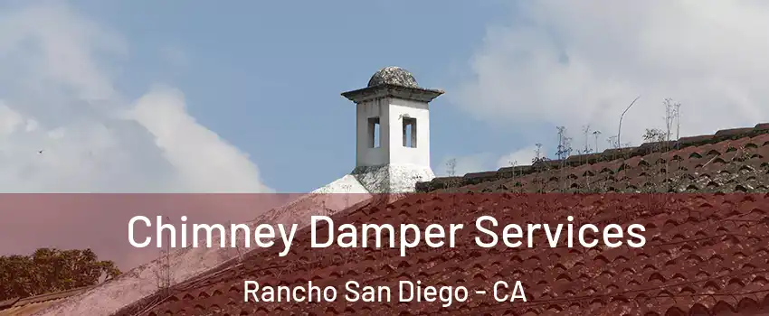  Chimney Damper Services Rancho San Diego - CA
