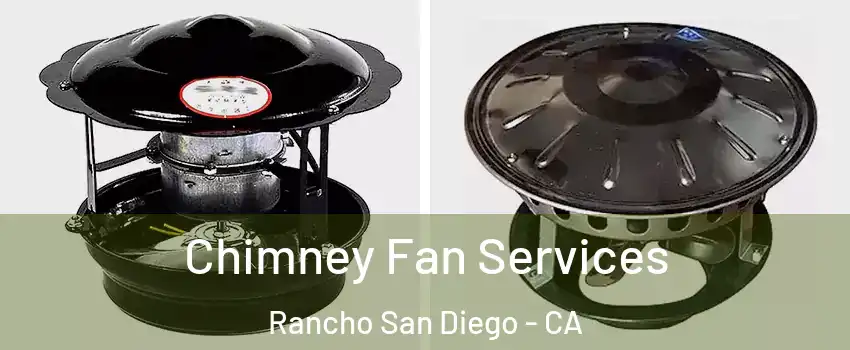  Chimney Fan Services Rancho San Diego - CA