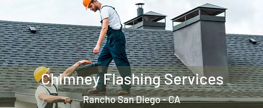 Chimney Flashing Services Rancho San Diego - CA