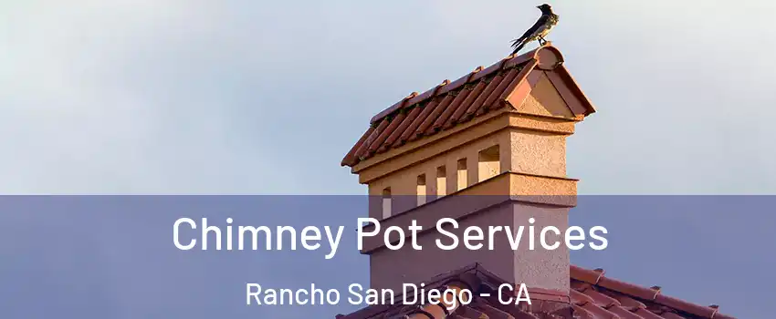  Chimney Pot Services Rancho San Diego - CA