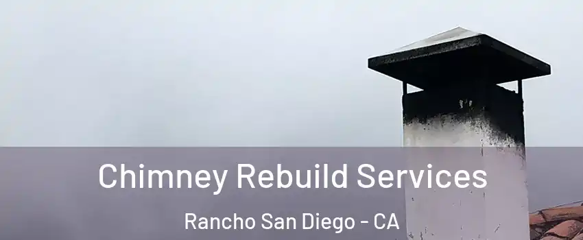  Chimney Rebuild Services Rancho San Diego - CA
