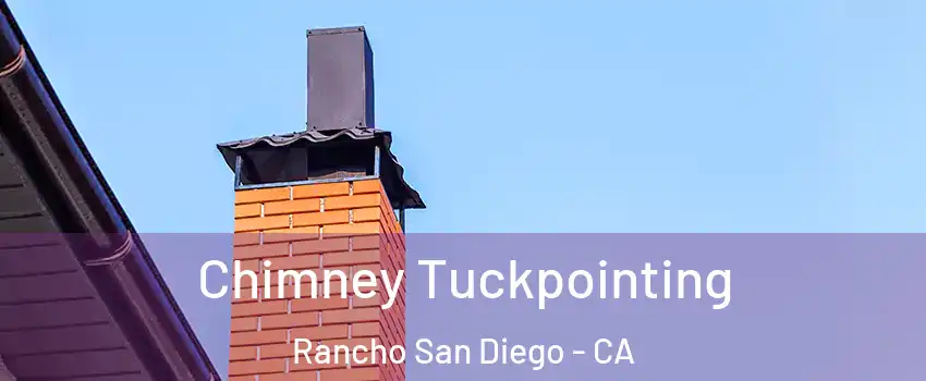  Chimney Tuckpointing Rancho San Diego - CA