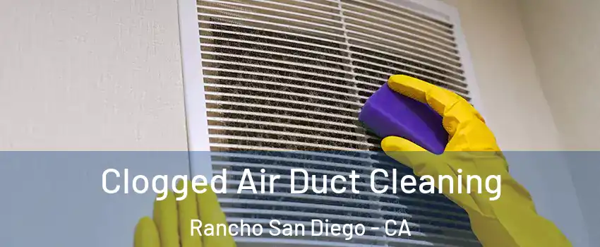  Clogged Air Duct Cleaning Rancho San Diego - CA
