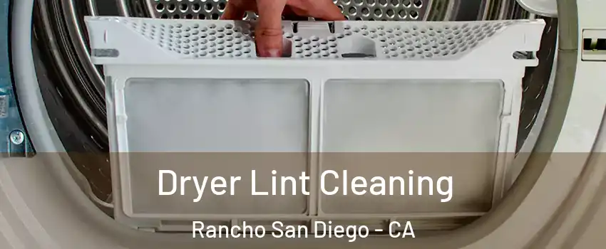  Dryer Lint Cleaning Rancho San Diego - CA