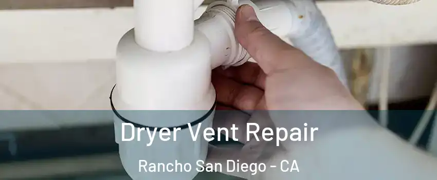  Dryer Vent Repair Rancho San Diego - CA