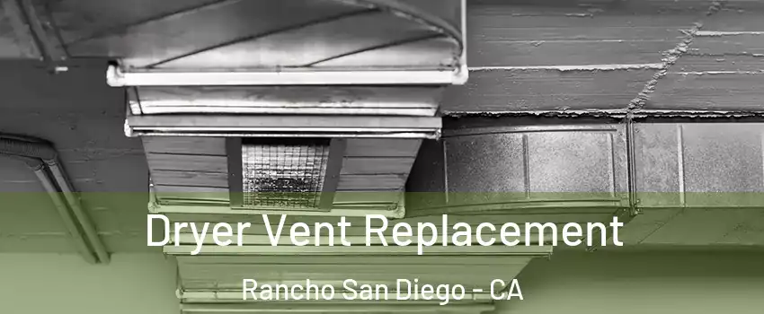  Dryer Vent Replacement Rancho San Diego - CA