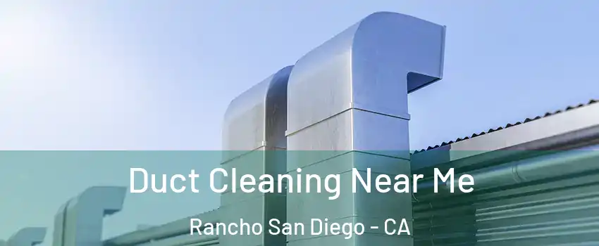  Duct Cleaning Near Me Rancho San Diego - CA