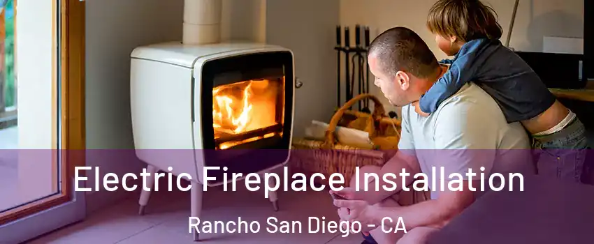  Electric Fireplace Installation Rancho San Diego - CA