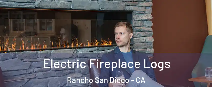 Electric Fireplace Logs Rancho San Diego - CA