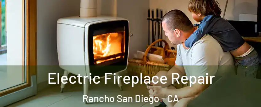  Electric Fireplace Repair Rancho San Diego - CA