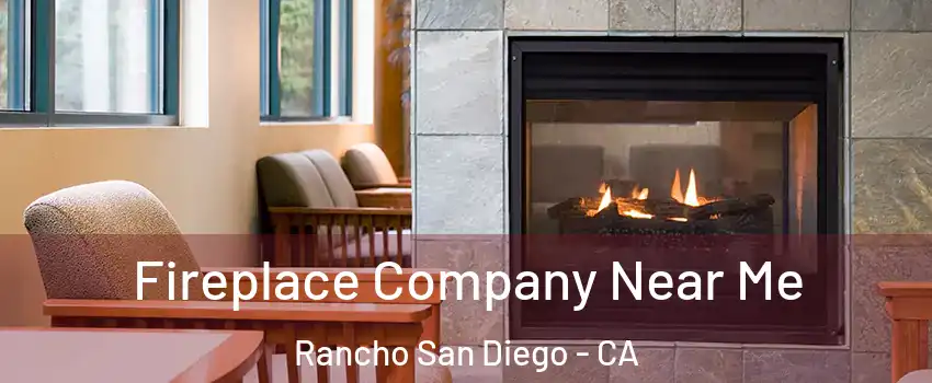  Fireplace Company Near Me Rancho San Diego - CA