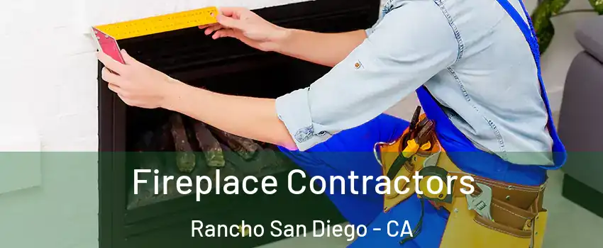 Fireplace Contractors Rancho San Diego - CA