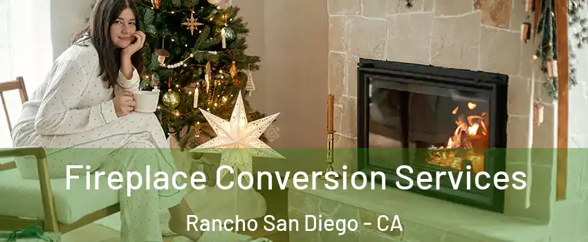  Fireplace Conversion Services Rancho San Diego - CA
