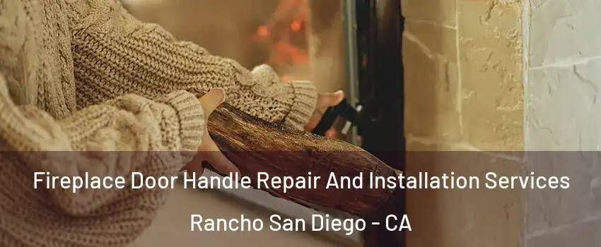 Fireplace Door Handle Repair And Installation Services Rancho San Diego - CA