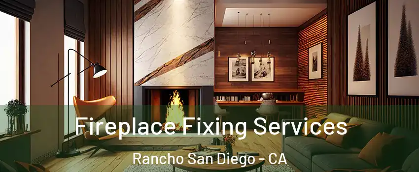  Fireplace Fixing Services Rancho San Diego - CA