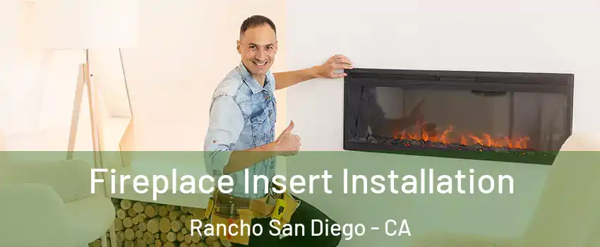  Fireplace Insert Installation Rancho San Diego - CA