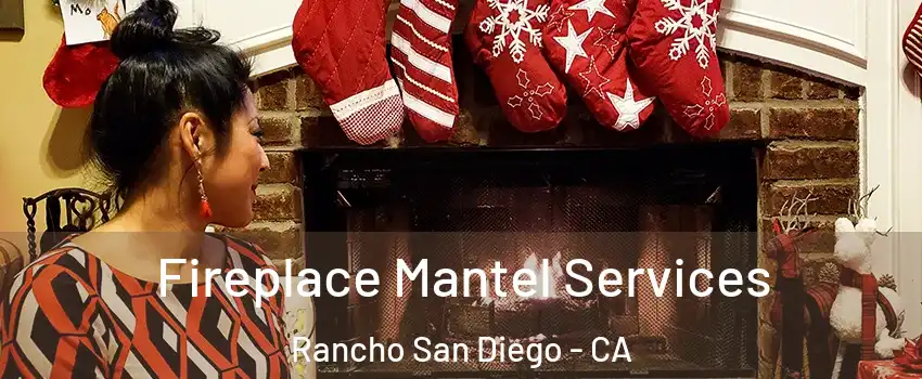  Fireplace Mantel Services Rancho San Diego - CA