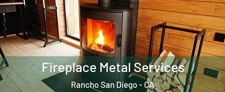Fireplace Metal Services Rancho San Diego - CA