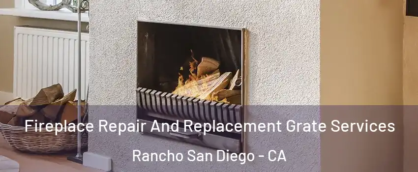  Fireplace Repair And Replacement Grate Services Rancho San Diego - CA