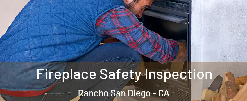  Fireplace Safety Inspection Rancho San Diego - CA