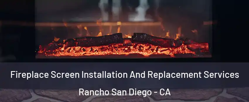  Fireplace Screen Installation And Replacement Services Rancho San Diego - CA
