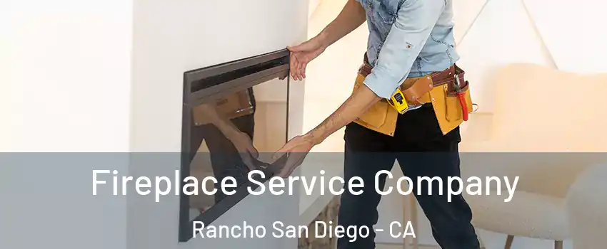 Fireplace Service Company Rancho San Diego - CA