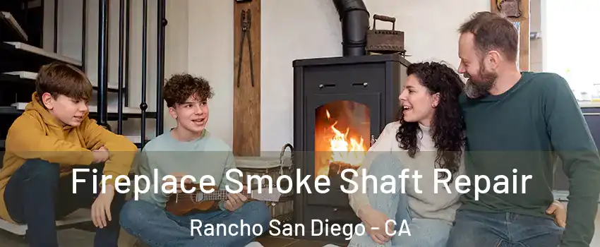  Fireplace Smoke Shaft Repair Rancho San Diego - CA