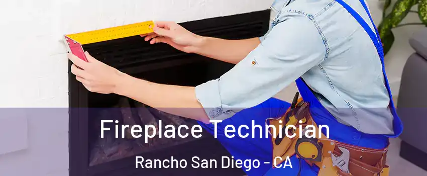 Fireplace Technician Rancho San Diego - CA