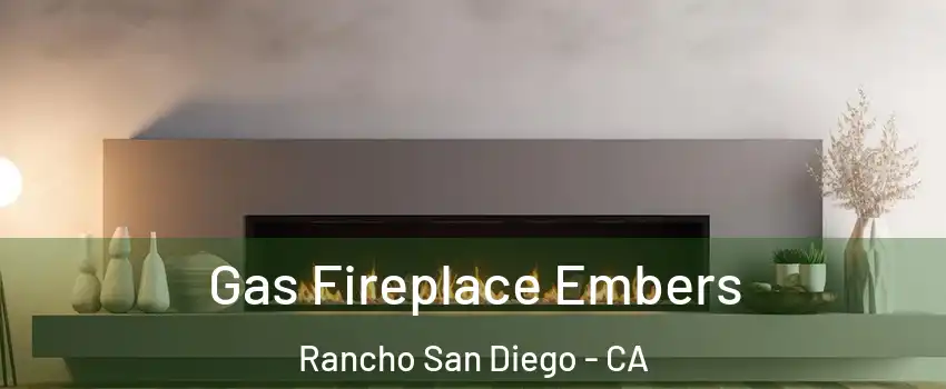  Gas Fireplace Embers Rancho San Diego - CA