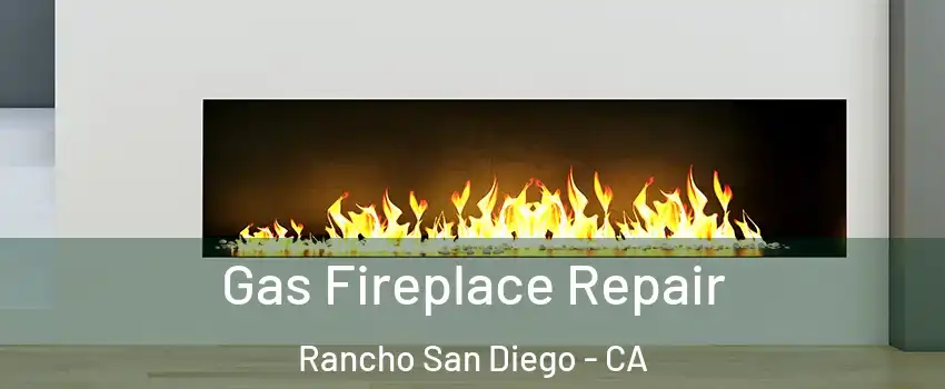  Gas Fireplace Repair Rancho San Diego - CA