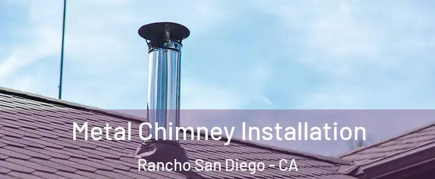  Metal Chimney Installation Rancho San Diego - CA