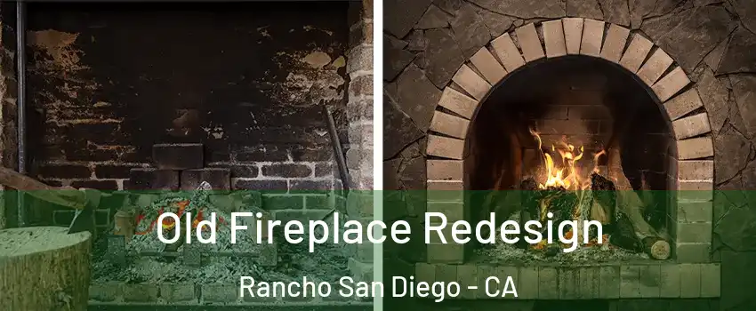  Old Fireplace Redesign Rancho San Diego - CA