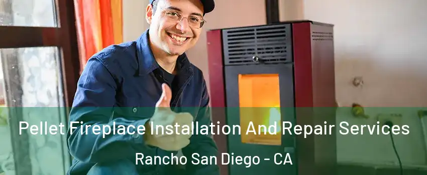  Pellet Fireplace Installation And Repair Services Rancho San Diego - CA