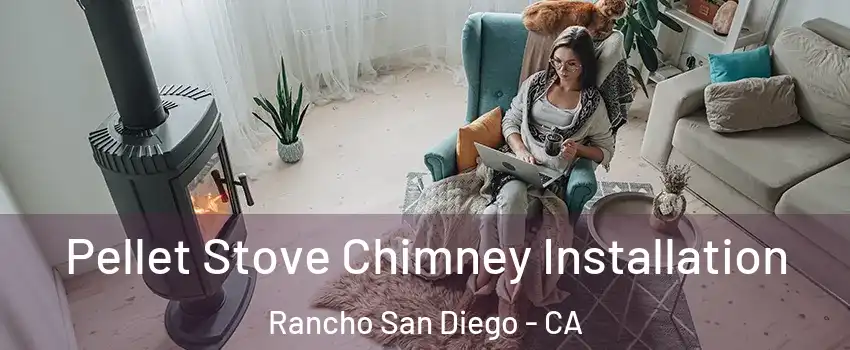  Pellet Stove Chimney Installation Rancho San Diego - CA