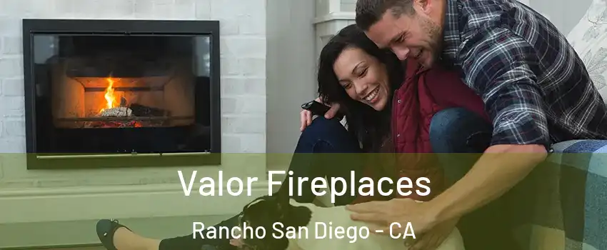  Valor Fireplaces Rancho San Diego - CA