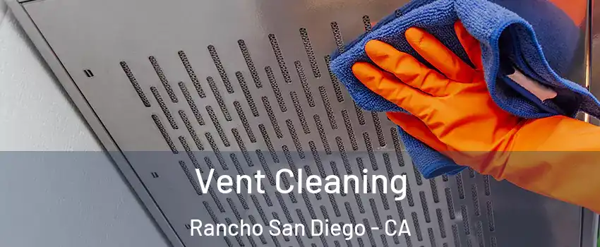  Vent Cleaning Rancho San Diego - CA