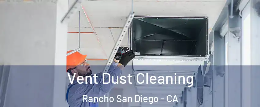  Vent Dust Cleaning Rancho San Diego - CA