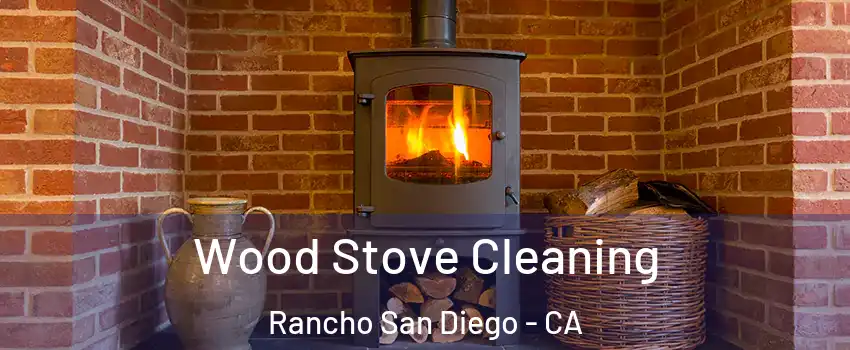  Wood Stove Cleaning Rancho San Diego - CA