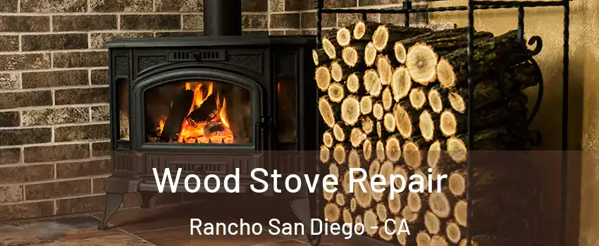 Wood Stove Repair Rancho San Diego - CA